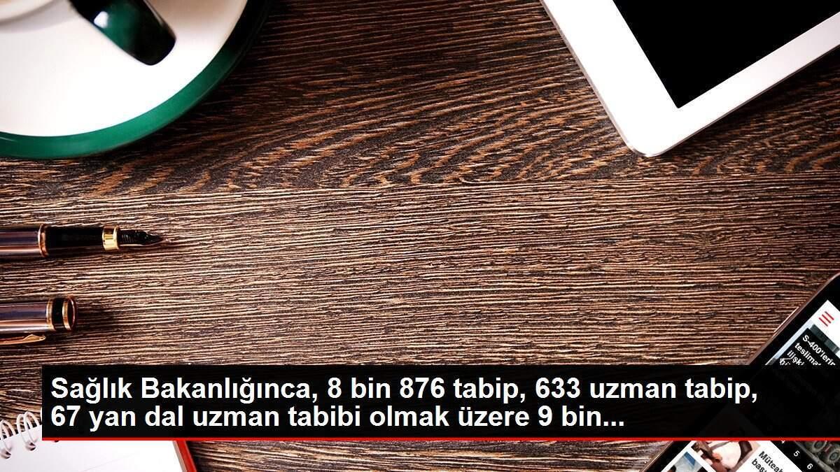 sihhat-bakanliginca-8-bin-876-tabip-633-uzman-tabip-67-yan-kol-uzman-tabibi-fvWjH6eW.jpg