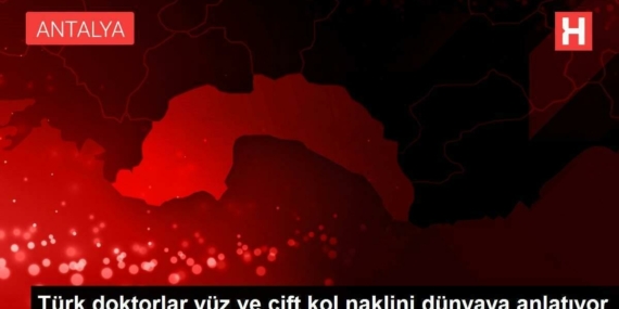 turk-tabipler-yuz-ve-cift-kol-naklini-dunyaya-anlatiyor-83ehnMdp.jpg