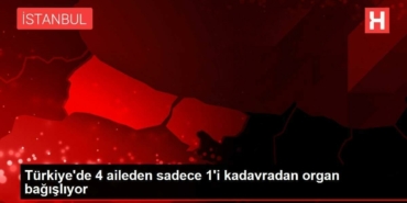 turkiyede-4-aileden-yalnizca-1i-kadavradan-organ-bagisliyor-duxwOTm7.jpg