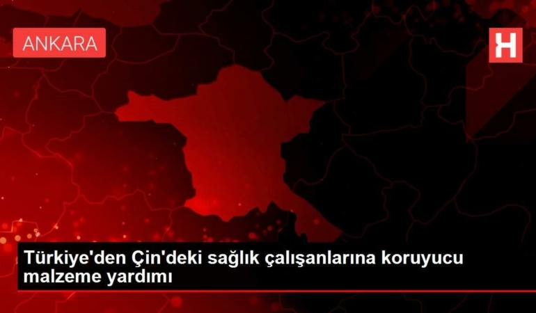 turkiyeden-cindeki-sihhat-calisanlarina-kollayici-gerec-yardimi-ZCMls8wZ.jpg