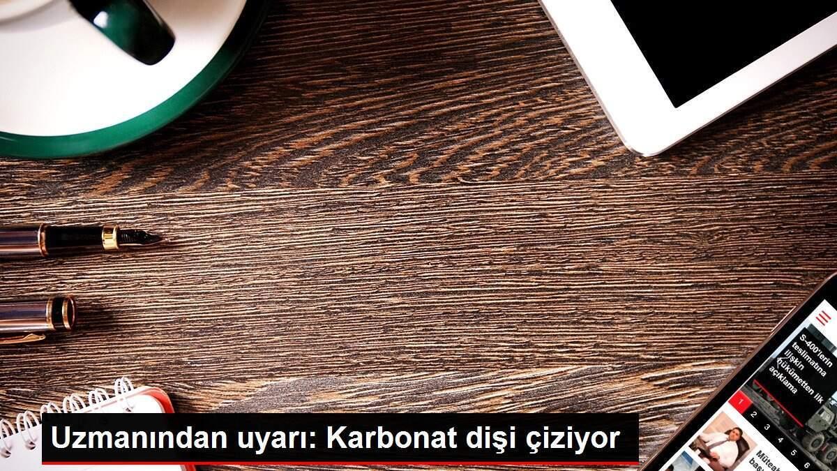 uzmanindan-ihtar-karbonat-disi-ciziyor-Sa6eYE5C.jpg