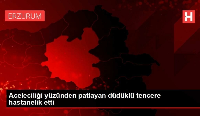 aceleciligi-yuzunden-patlayan-duduklu-tencere-hastanelik-etti-GM3TIFiX.jpg