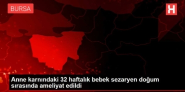 anne-karnindaki-32-haftalik-bebek-sezaryen-dogum-sirasinda-ameliyat-edildi-GgMqIwXC.jpg