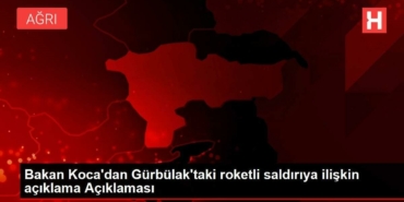 bakan-kocadan-gurbulaktaki-roketli-ataga-ait-aciklama-aciklamasi-ltw58zat.jpg