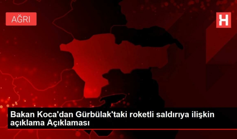 bakan-kocadan-gurbulaktaki-roketli-ataga-ait-aciklama-aciklamasi-ltw58zat.jpg