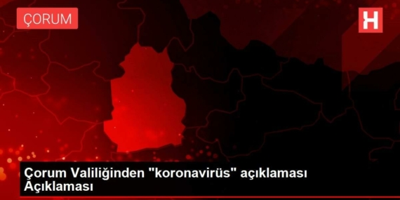 corum-valiliginden-koronavirus-aciklamasi-aciklamasi-BzR97LqZ.jpg