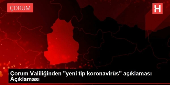 corum-valiliginden-yeni-tip-koronavirus-aciklamasi-aciklamasi-FUU6taMj.jpg