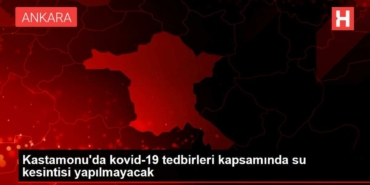kastamonuda-kovid-19-onlemleri-kapsaminda-su-kesintisi-yapilmayacak-DP4G11MD.jpg