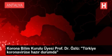 korona-bilim-kurulu-uyesi-prof-dr-ozlu-turkiye-koronaviruse-hazir-durumda-5QmkZhP9.jpg