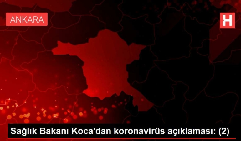 saglik-bakani-kocadan-koronavirus-aciklamasi-2-EZfOtYiI.jpg