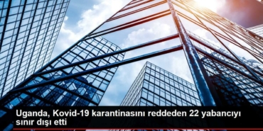 uganda-kovid-19-karantinasini-reddeden-22-yabanciyi-hudut-disi-etti-RxmKC5q9.jpg