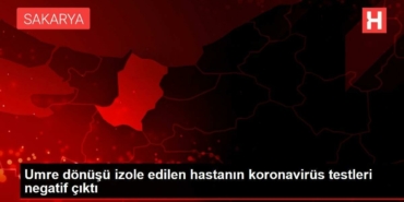 umre-donusu-izole-edilen-hastanin-koronavirus-testleri-negatif-cikti-gGkEKf46.jpg